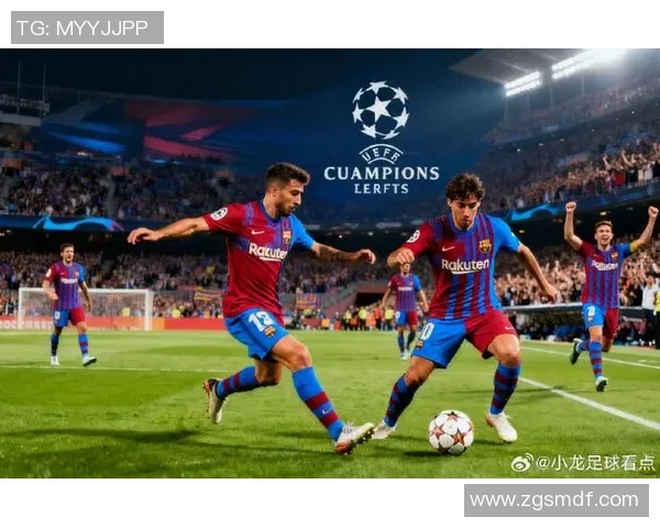 今晚巴萨直接拿下对手！全国看好背后的逻辑深度解析，红蓝军团重塑统治力